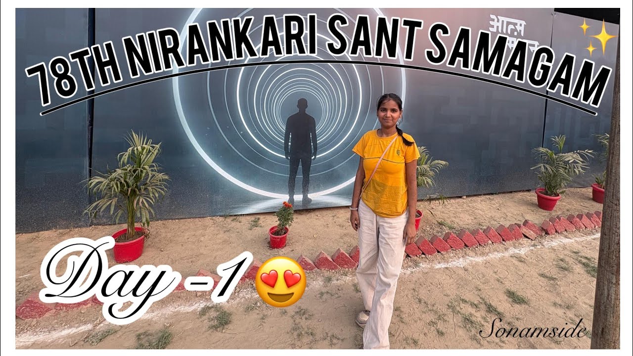Day 1: 78th Nirankari Sant Samagam🥹❤️ |Sonam Side|