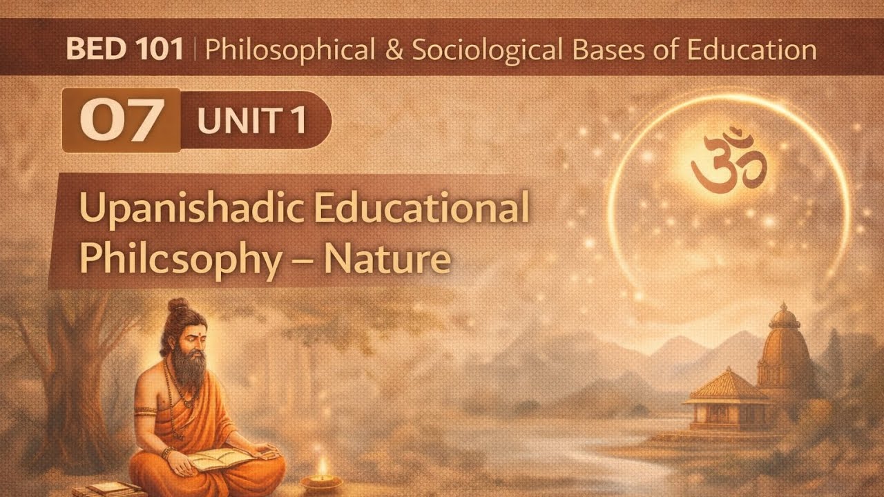 B.Ed 1st sem | (101) | Unit 1 | Upanishadic Education Philosophy - Nature 