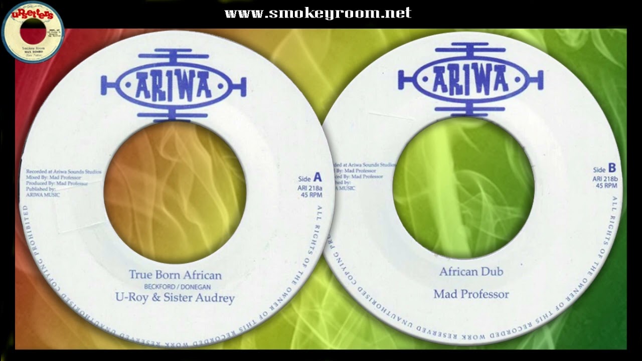 TRUE BORN AFRICAN + AFRICAN DUB  ♦U-Roy & Sister Audrey + Mad  Professor♦