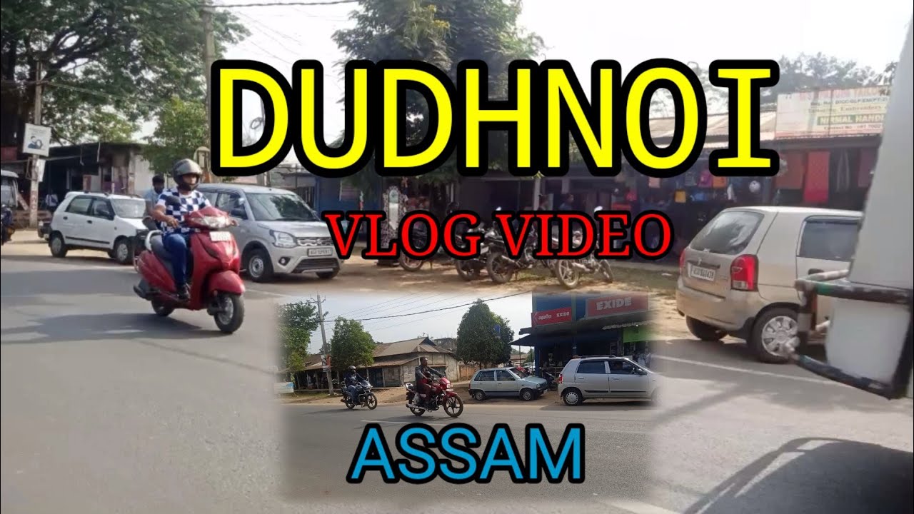 Dudhnoi Assam Vlog Video