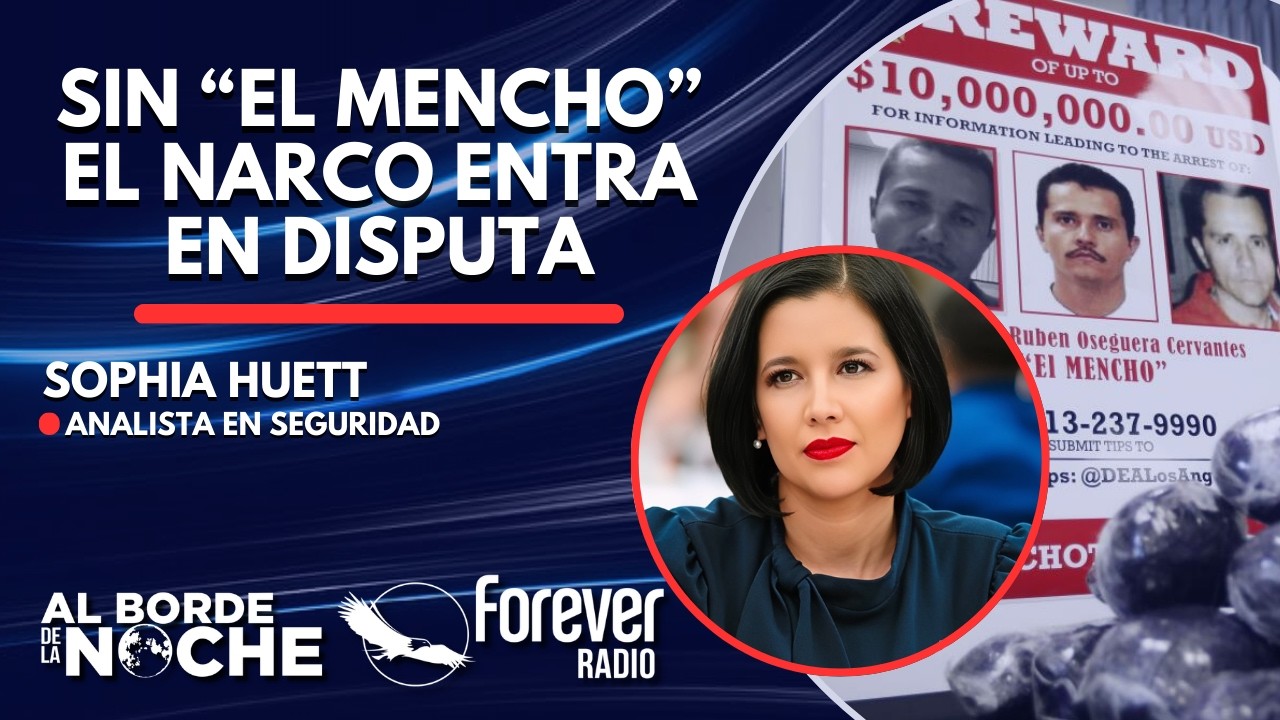 Muere “El Mencho” y  el Narco entra en Disputa - Entrevista con Sophia Huett
