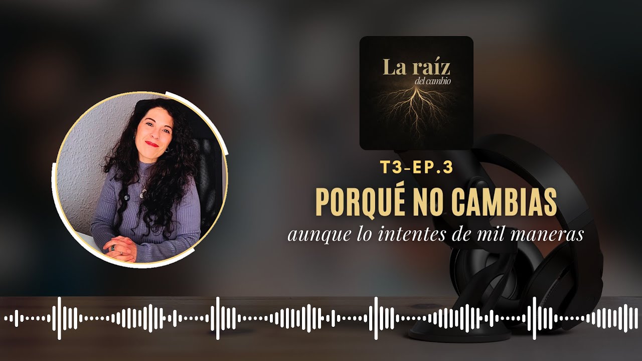 Porqué NO CAMBIAS (aunque lo intentes de mil maneras)