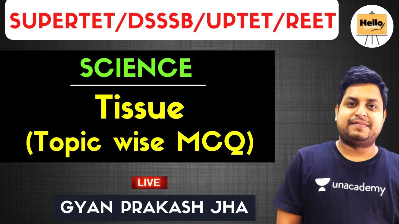 Tissue (Topic wise MCQ) | Science | SUPERTET/DSSSB/UPTET/REET | Hello Teachers | Gyan Prakash Jha