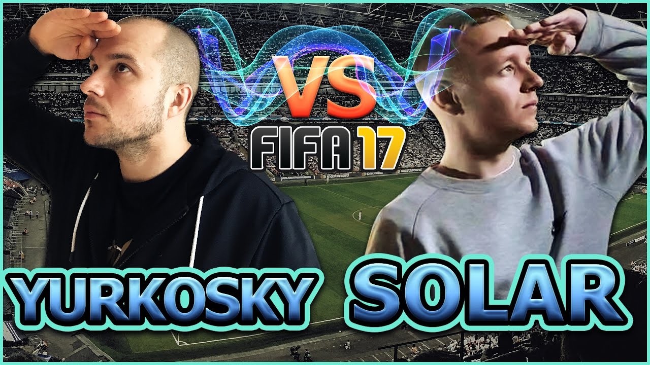 SOLAR VS YURKOSKY | FIFA 17