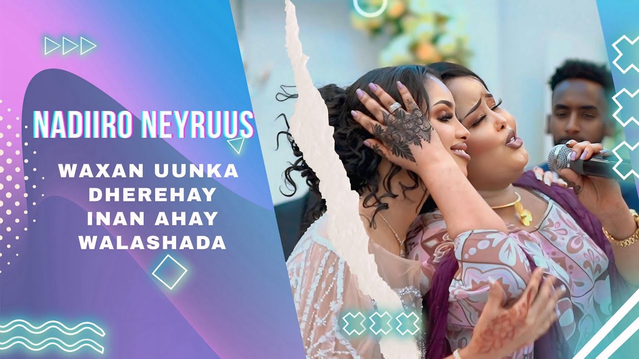 NADIIRA NAYRUUS| WAXAAN UUNKA DHEERAHAY INAAN AHAY WALAASHADA OFFICAIL MUSIC 2025