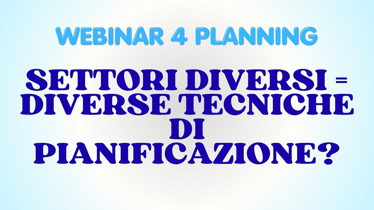 Webinar | Settori Diversi = Diverse Tecniche di Pianificazione?