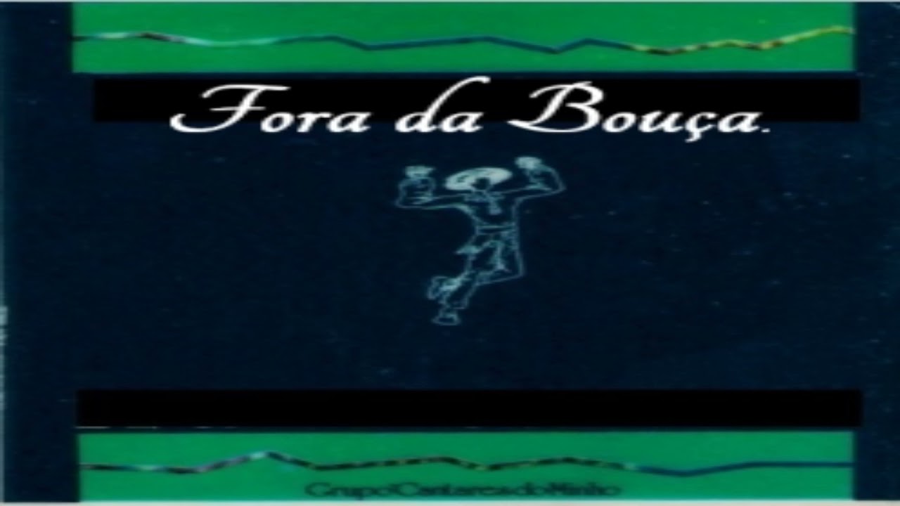Grupo Cantares do Minho - Fora da Bouça