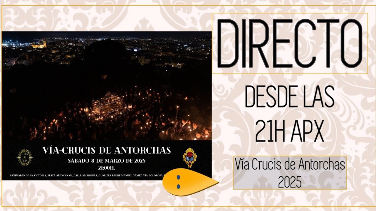 DIRECTO | Vía Crucis de Antorchas 2025