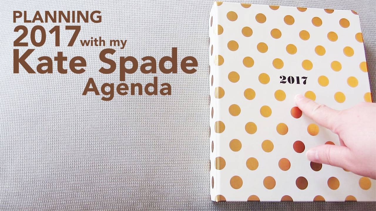 Planning 2017 with my Kate Spade Agenda