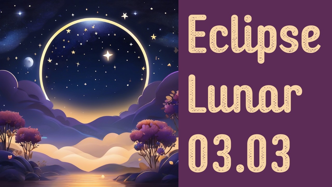 ECLIPSE LUNAR EM VIRGEM - GRANDE LIMPEZA CÁRMICA E ENERGÉTICA (03.03.2026)