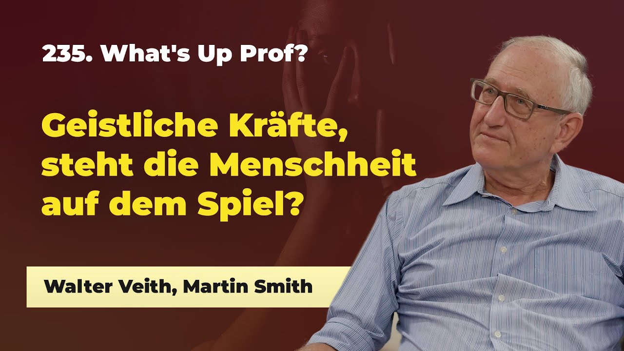235. Geistliche Kräfte, Menschheit auf dem Spiel? # Walter Veith, Martin Smith # What's Up Prof?
