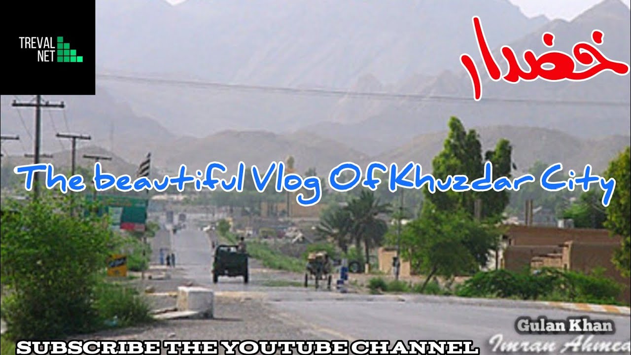 Khuzdar | The beautiful Vlog Of City Khuzdar | Travel Net | JahanZaib Saif