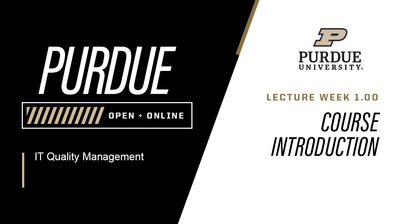 IT Quality Management | Course Introduction 1.00 | Purdue University