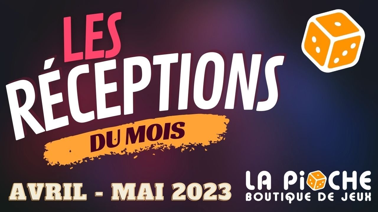 Les réceptions du mois La Pioche - Avril et Mai 2023