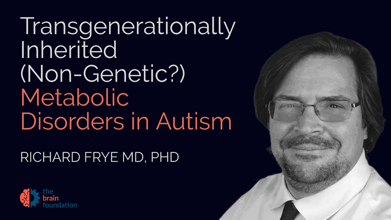 Transgenerationally Inherited Metabolic Disorders in Autism - Richard Frye MD PhD - Synchrony 2023