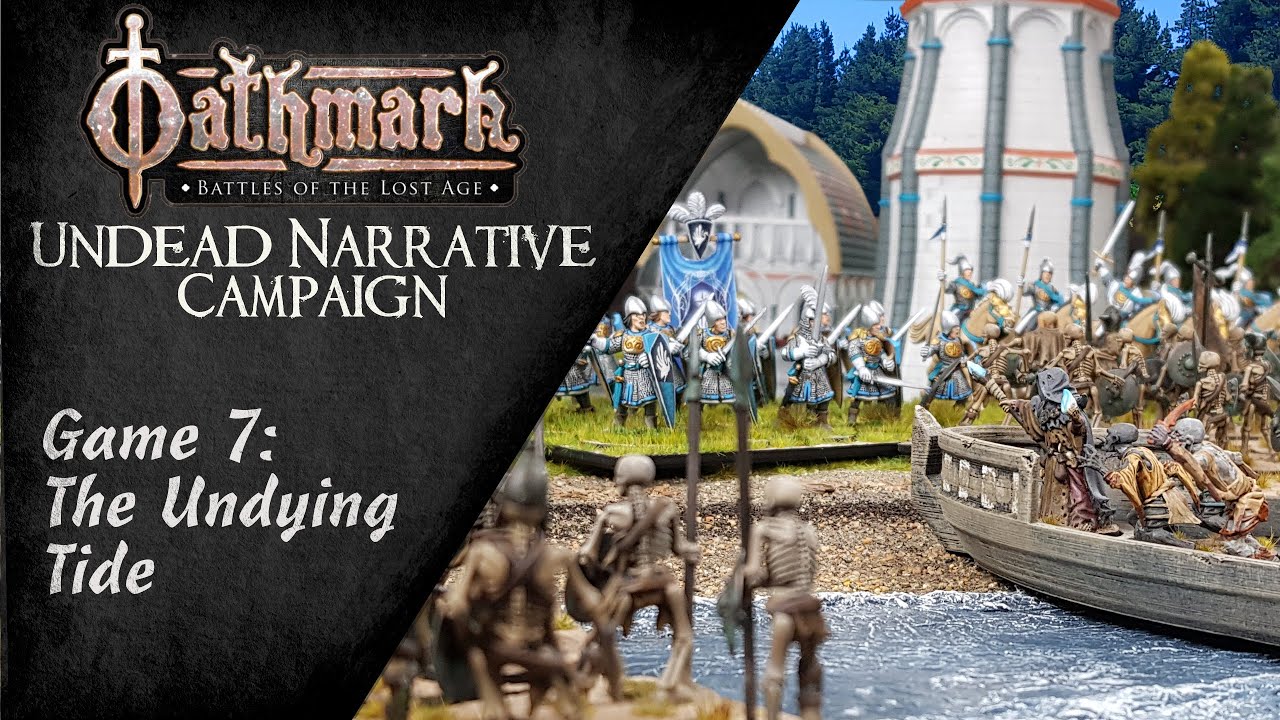 Бессмертный прилив — Игра 7 — Сюжетная кампания Oathmark Undead