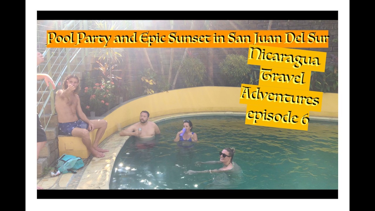 Pool Party and Epic Sunset in San Juan Del Sur, Nicaragua Travel Adventures episode 6