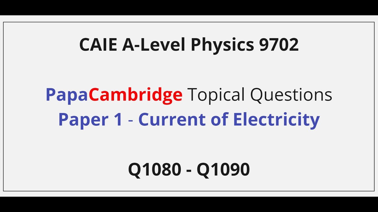 CAIE A-Level Physics – Electricity – Paper 1 Solutions Q1080 – Q1090