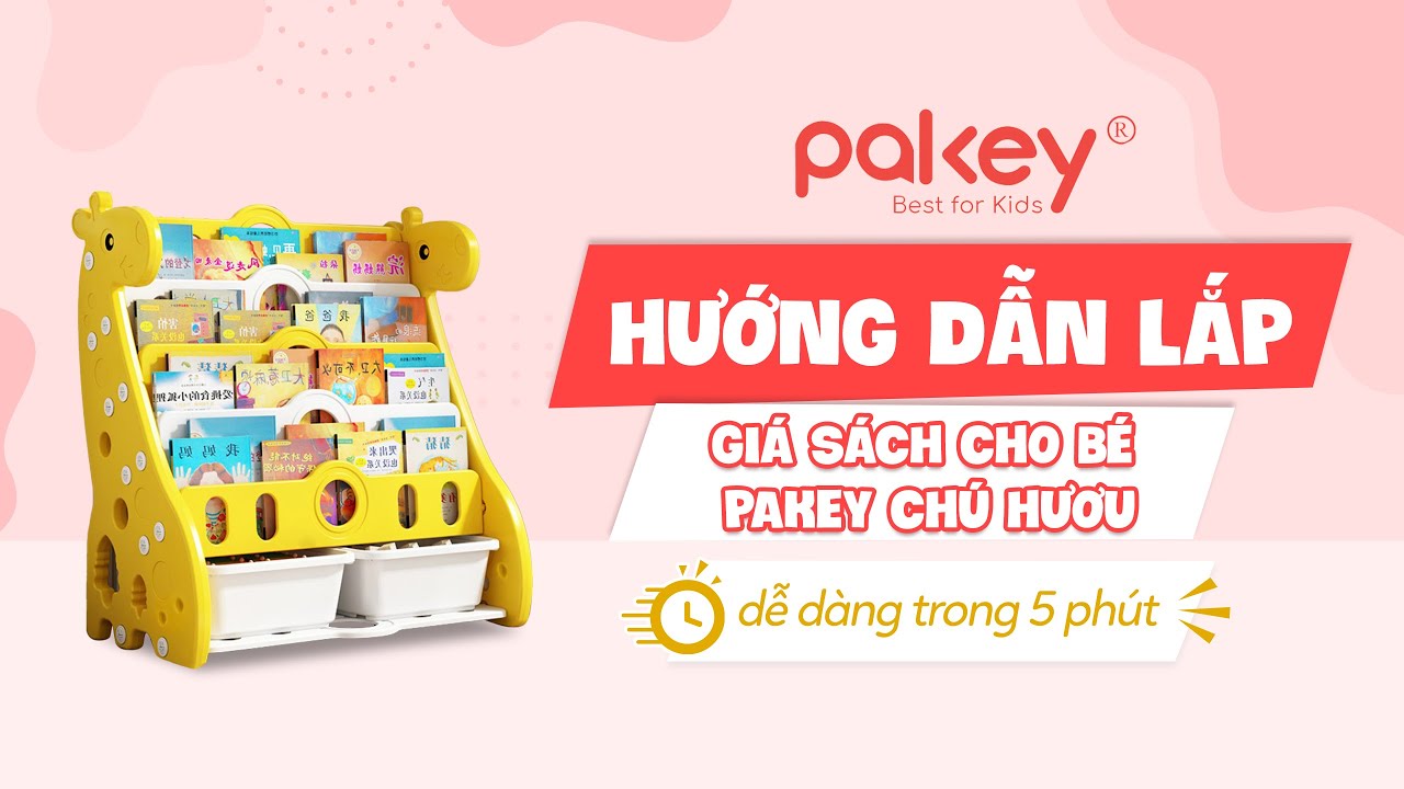 Hướng dẫn lắp đặt kệ sách cho bé Pakey Huơu Cao Cổ