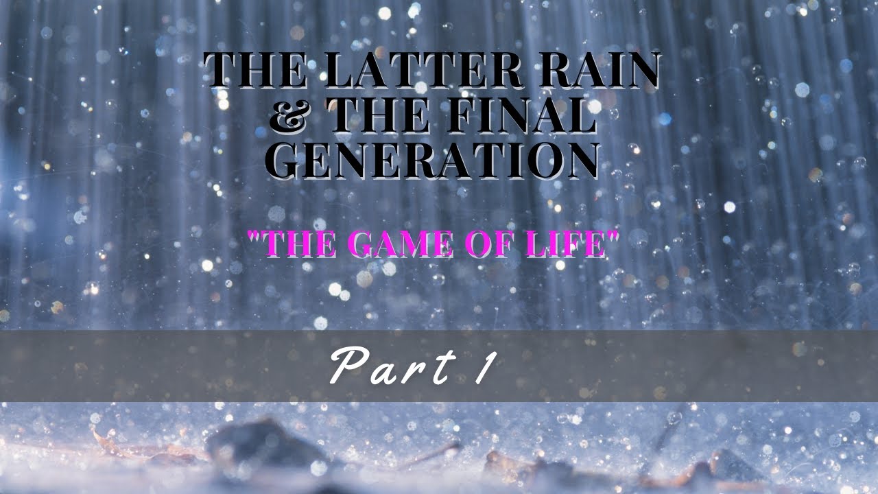 The Latter Rain and the Final Generation | The Game of Life Part 1 | Pastor Jeremiah Davis 2021