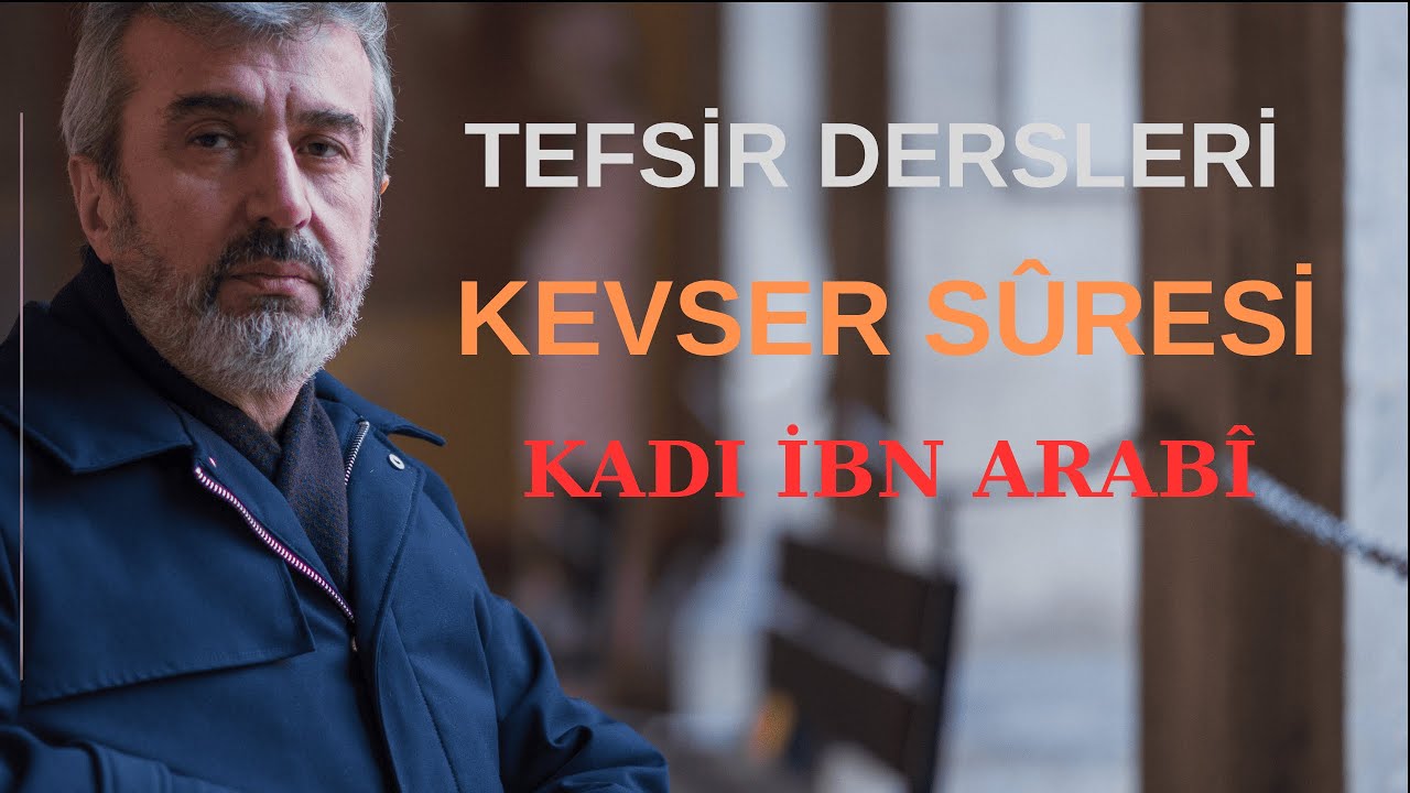 İbn Arabî'nin Kevser Sûresi Tefsiri | Prof  Dr  Ayhan TEKİNEŞ