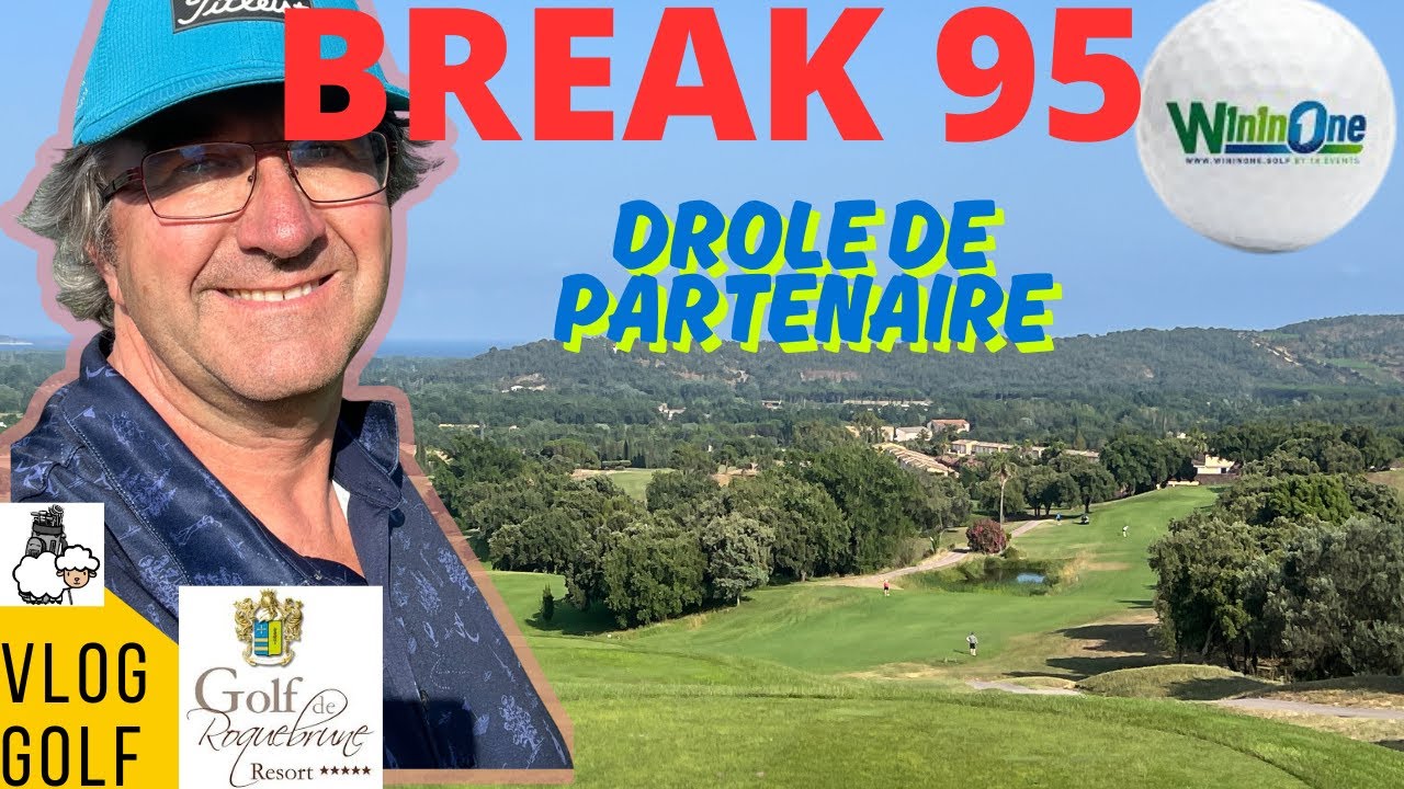 BREAK 95 AU GOLF DE ROQUEBRUNE @WININONEandWININZONE MAIS JE RENCONTRE UNE DROLE DE PARTENAIRE...