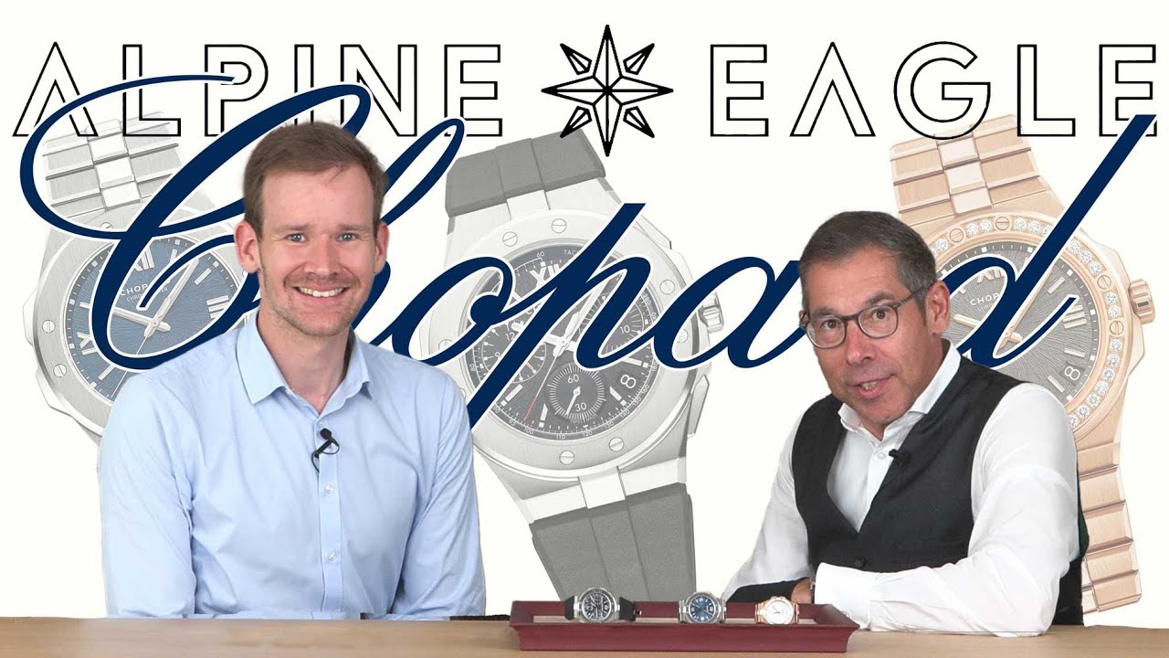 Chopard Alpine Eagle, alles über die aktuellen Modelle