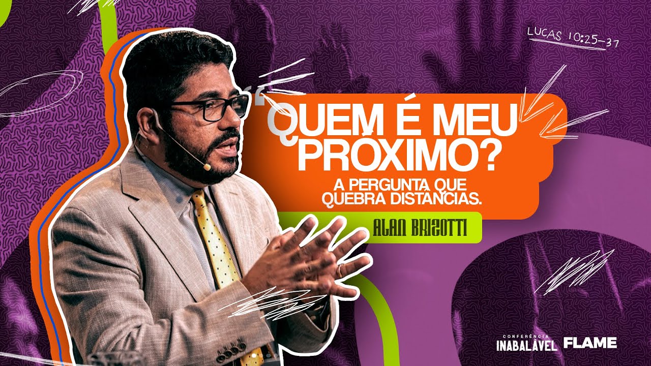 2º DIA - INABALÁVEL | ALAN BRIZOTTI - QUEM É O MEU PRÓXIMO?