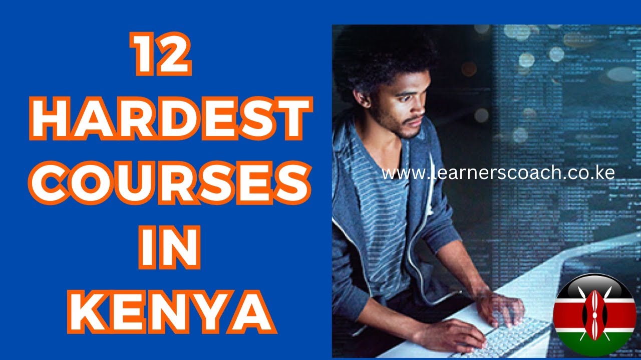 12 Hardest Courses in Kenya