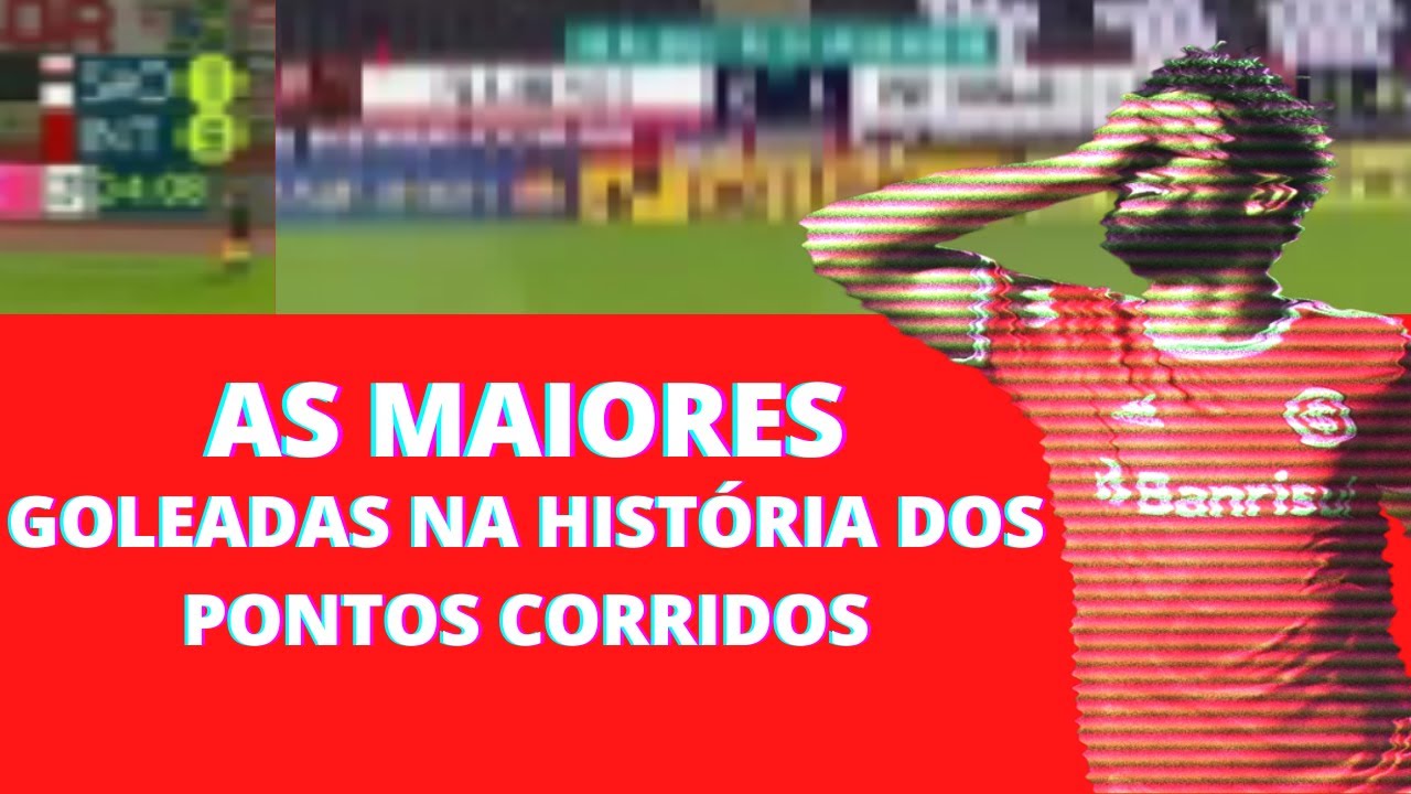 AS 11 MAIORES GOLEADAS DO INTERNACIONAL NA ERA DOS PONTOS CORRIDOS (2003-2021)