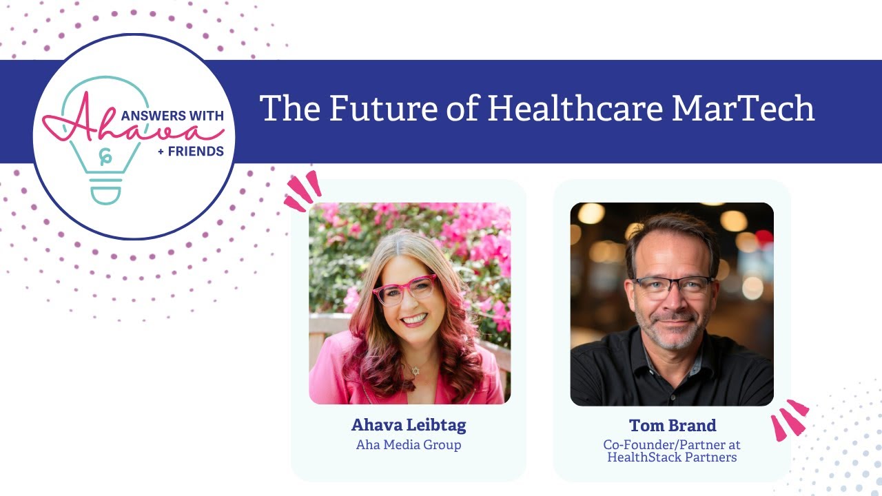 Future of Healthcare Martech | Answers With Ahava + Tom Brand