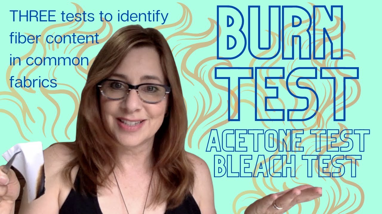 FABRIC IDENTIFICATION, 3 tests for fiber content: burn test, acetone test, and bleach test