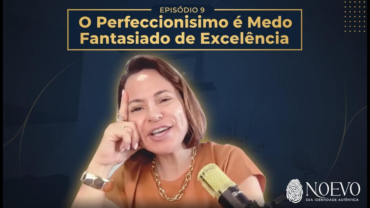 Perfeccionismo é o medo fantasiado de excelência | Ep.9