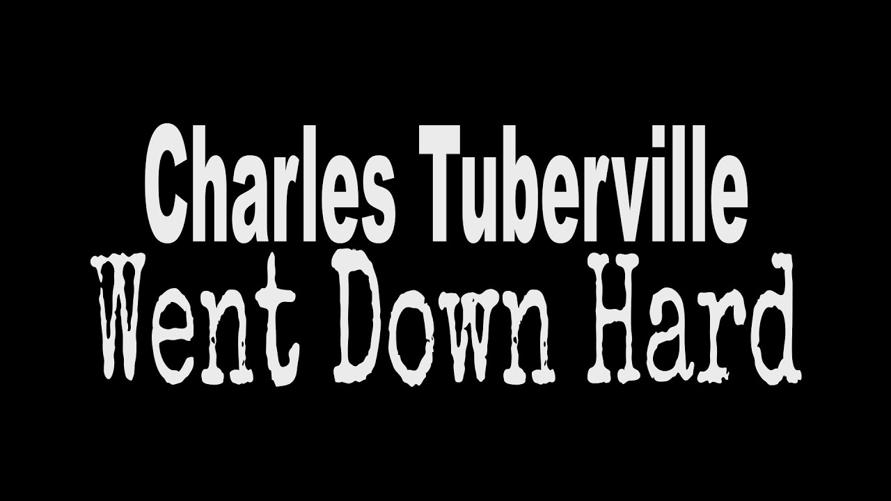 Charles Tuberville - Went Down Hard