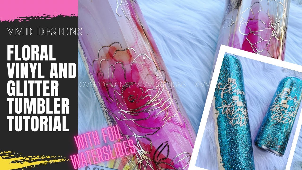 FLORAL VINYL and GLITTER TUMBLER: Using Foil Waterslides and the new T.S. Studio Vinyl Prints