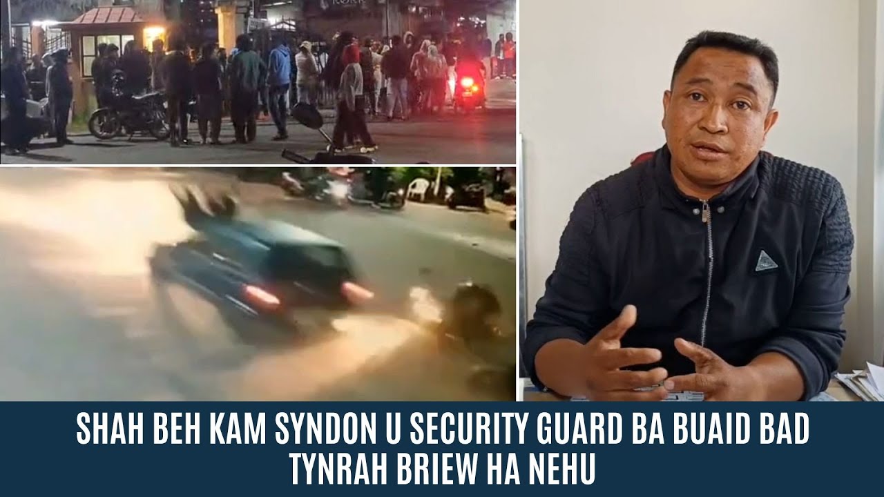 SHAH BEH KAM SYNDON U SECURITY GUARD BA BUAID BAD TYNRAH BRIEW HA NEHU