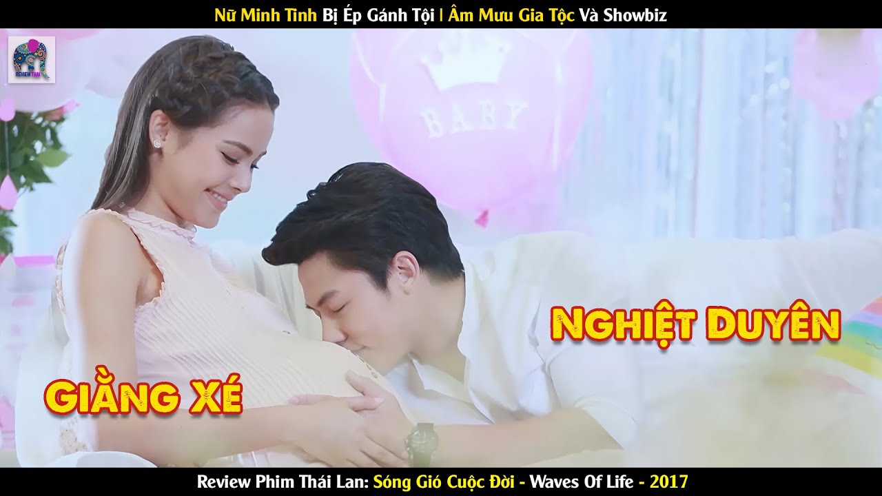 Review Phim Thái Lan: Sóng Gió Cuộc Đời | Âm Mưu Gia Tộc Và Showbiz