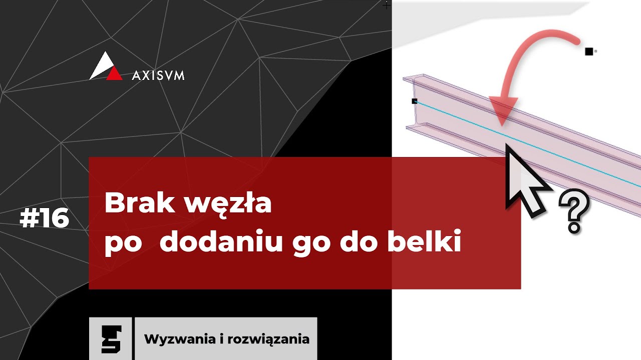 AxisVM [WiR #16] Brak węzła po dodaniu go do belki