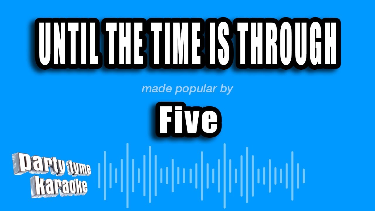 Five - Until The Time Is Through (Karaoke Version)