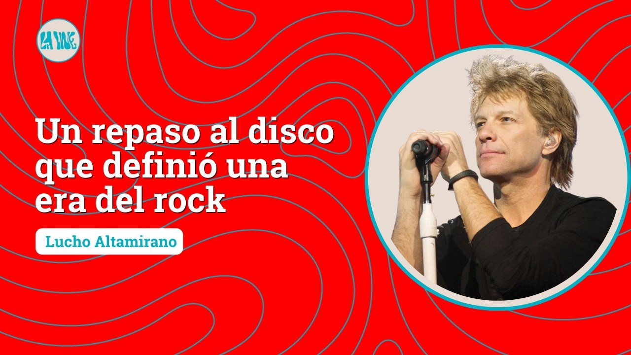 UN REPASO POR EL ÉXITO DE BON JOVI, SU DISCO SLIPPERY WHEN WET Y SU CANCIÓN 