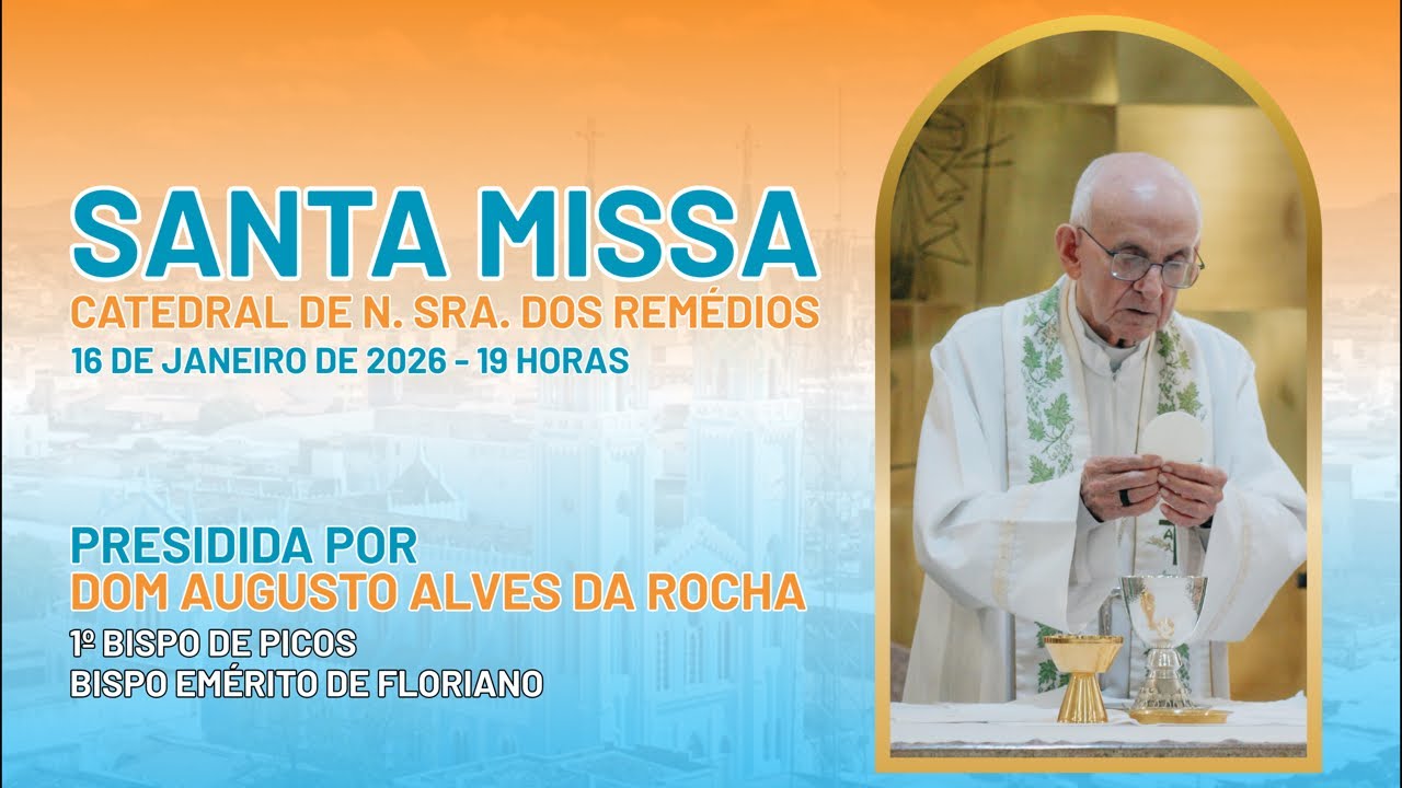 16.JAN - MISSA PRESIDIDA POR DOM AUGUSTO ALVES DA ROCHA - 19H.