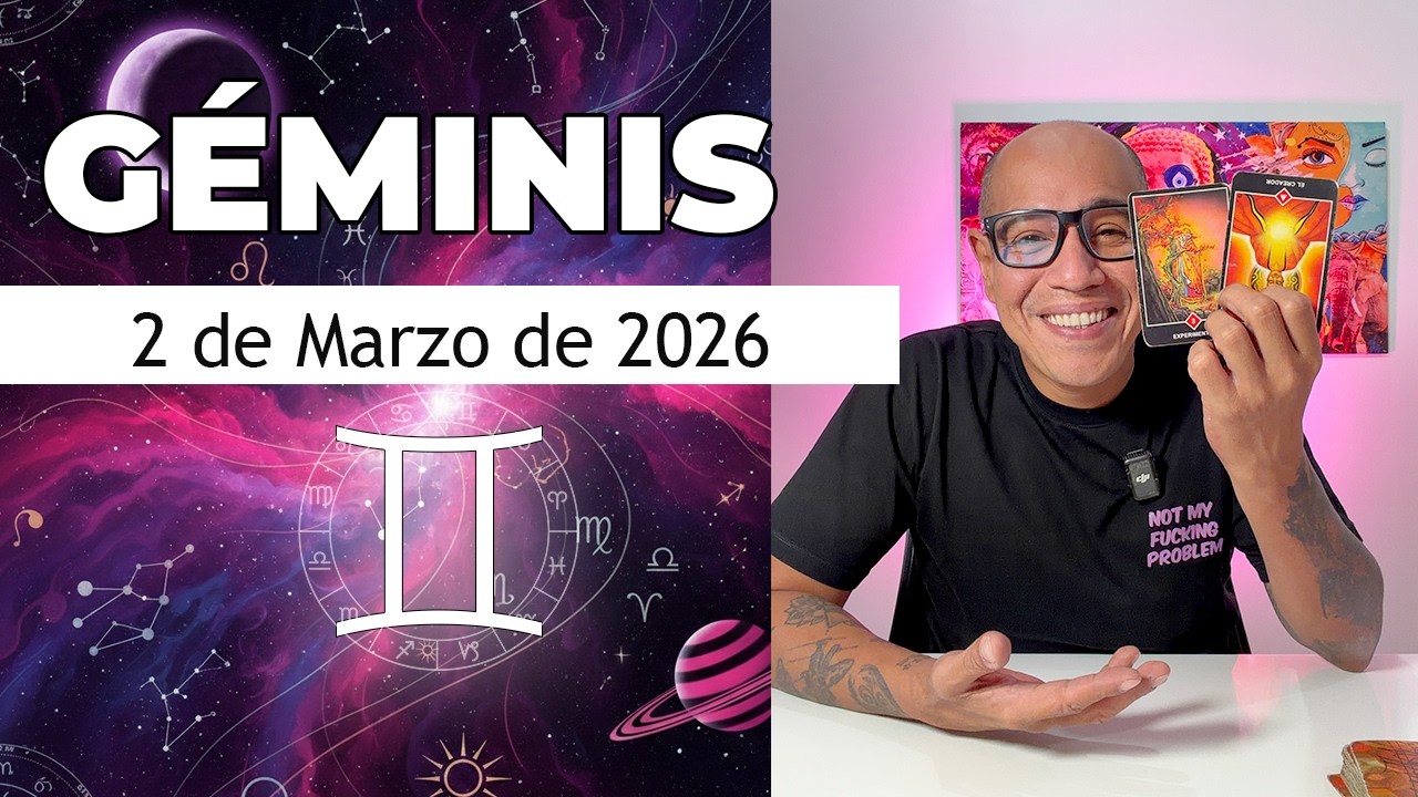 GÉMINIS | Horóscopo de hoy 2 de Marzo 2026