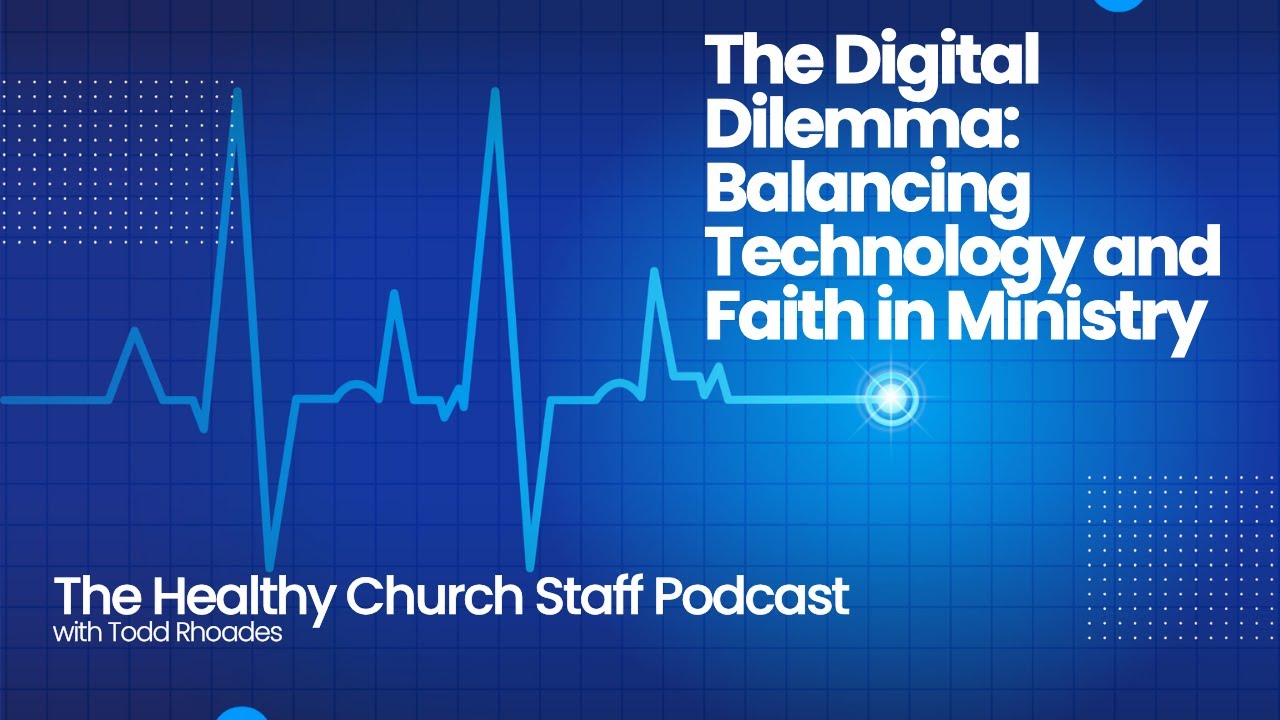 The Digital Dilemma: Balancing Technology and Faith in Ministry