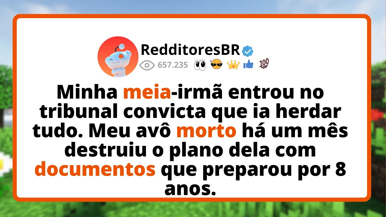 Minha MEIA-IRMÃ entrou no tribunal convicta que ia HERDAR tudo. Meu avô morto há um MÊS destruiu...