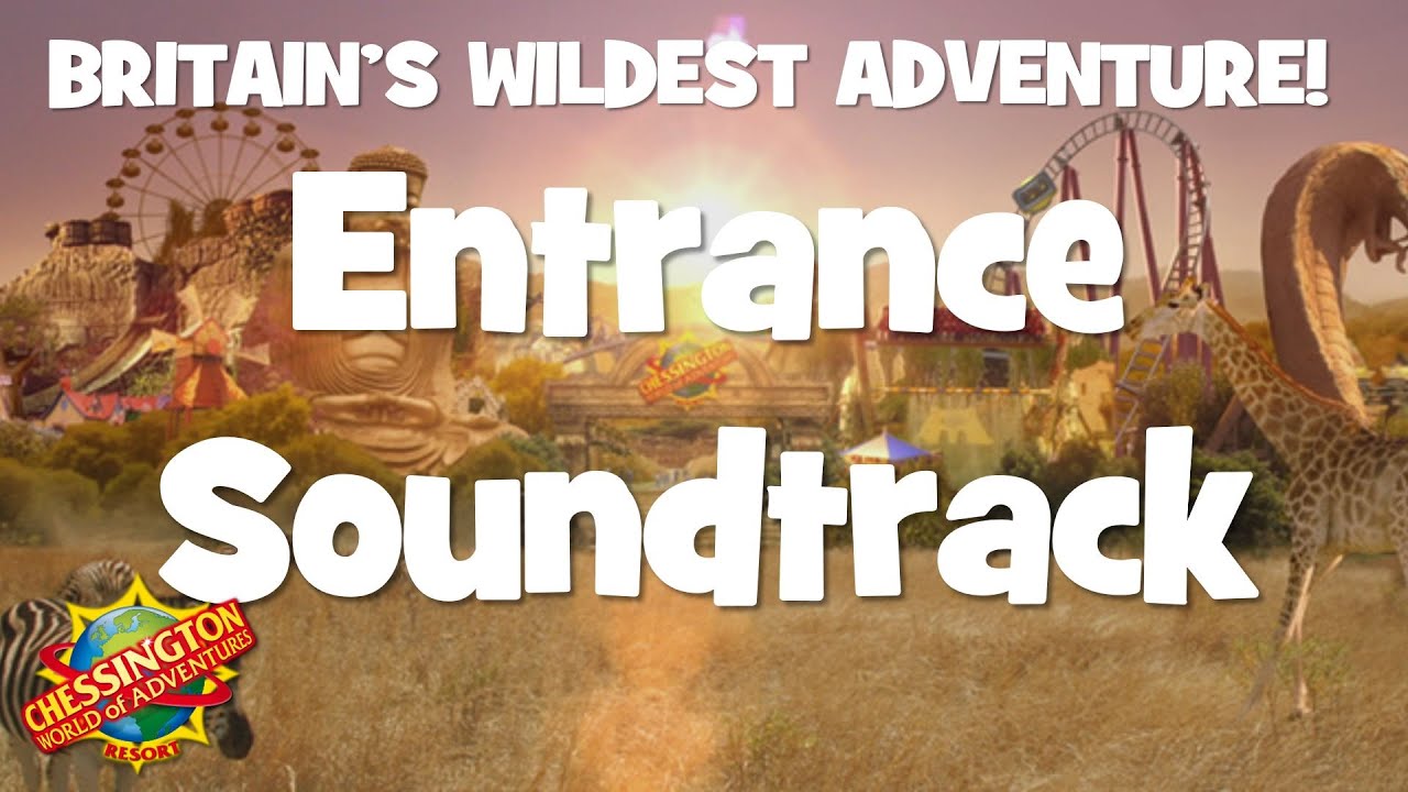 Chessington World of Adventures - Entrance Official Soundtrack