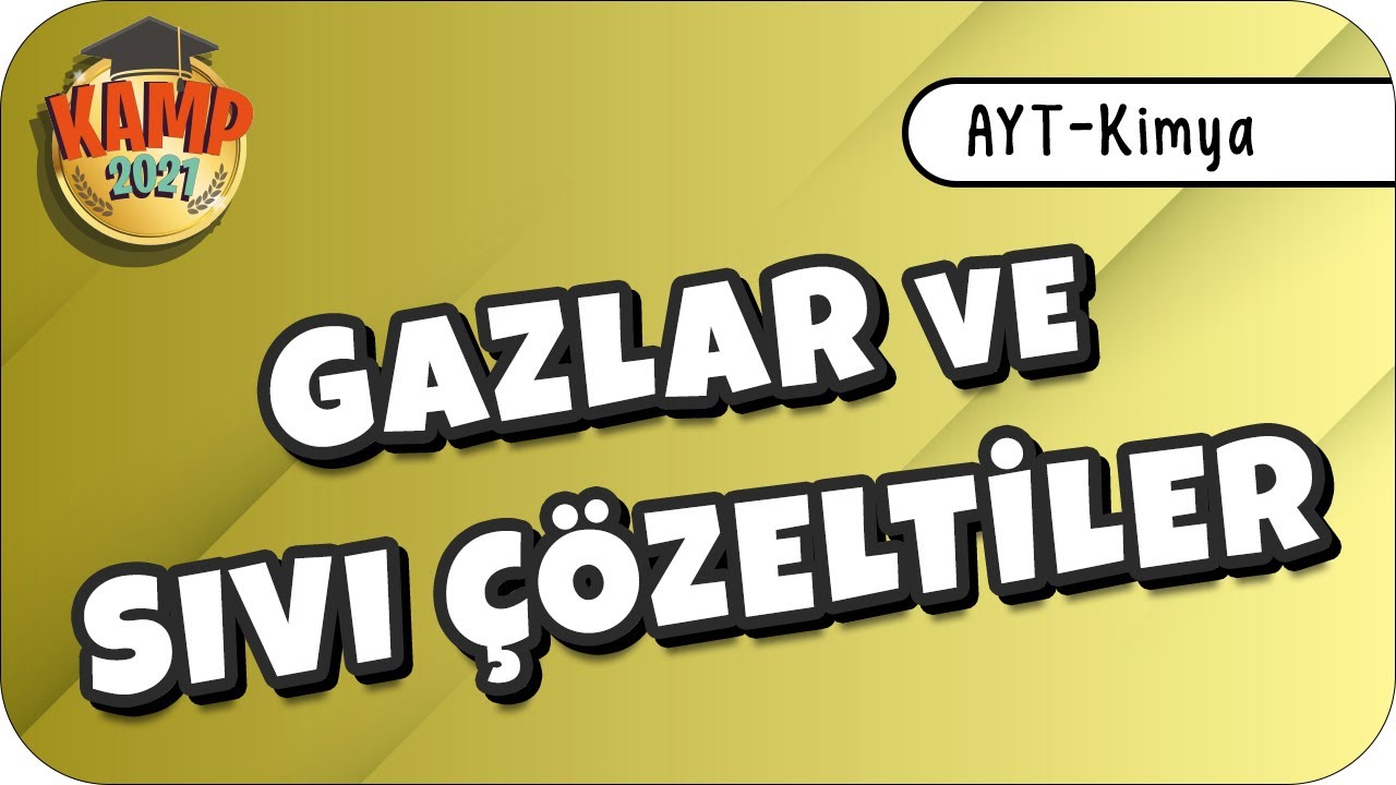 Gazlar ve Sıvı Çözeltiler  | AYT Kimya 