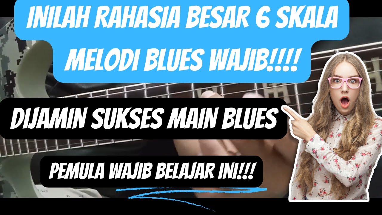 TUTORIAL GITAR BLUES PEMULA |CARA BERMAIN MELODI GITAR BLUES |CARA MENENTUKAN SKALA GITAR BLUES