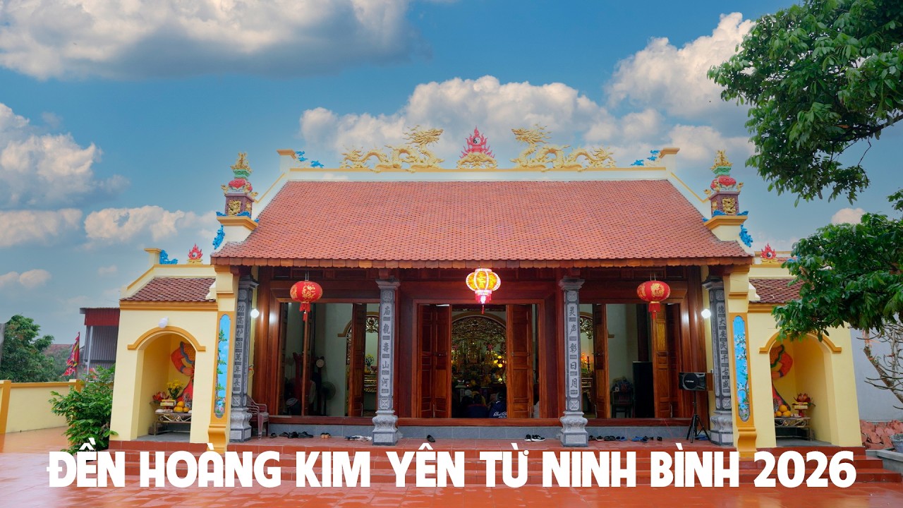 LỄ KHÁNH THÀNH ĐỀN HOÀNG KIM XÃ YÊN TỪ TỈNH NINH BÌNH 2026