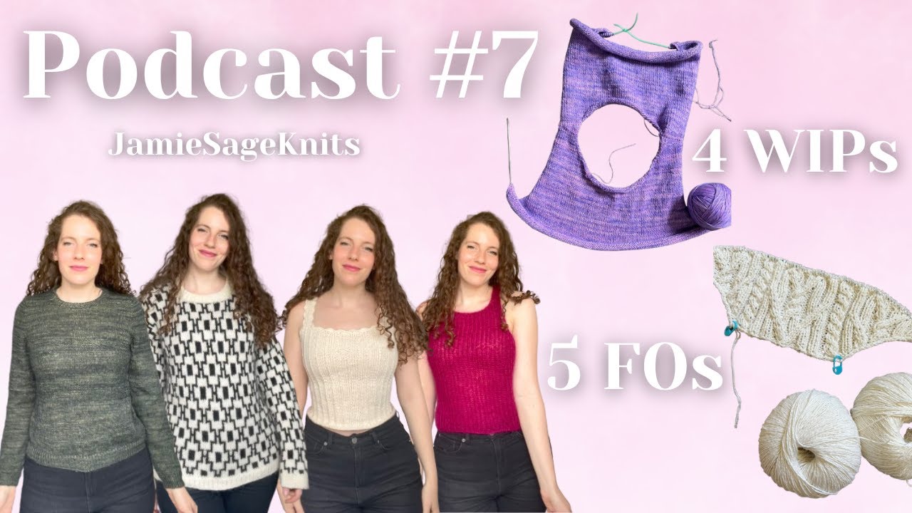 Podcast #7 | Lots of Wedding WIPs plus Mosaic Sweater, Cognac KAL, Fluffy Crop Top & Feels Right Tee