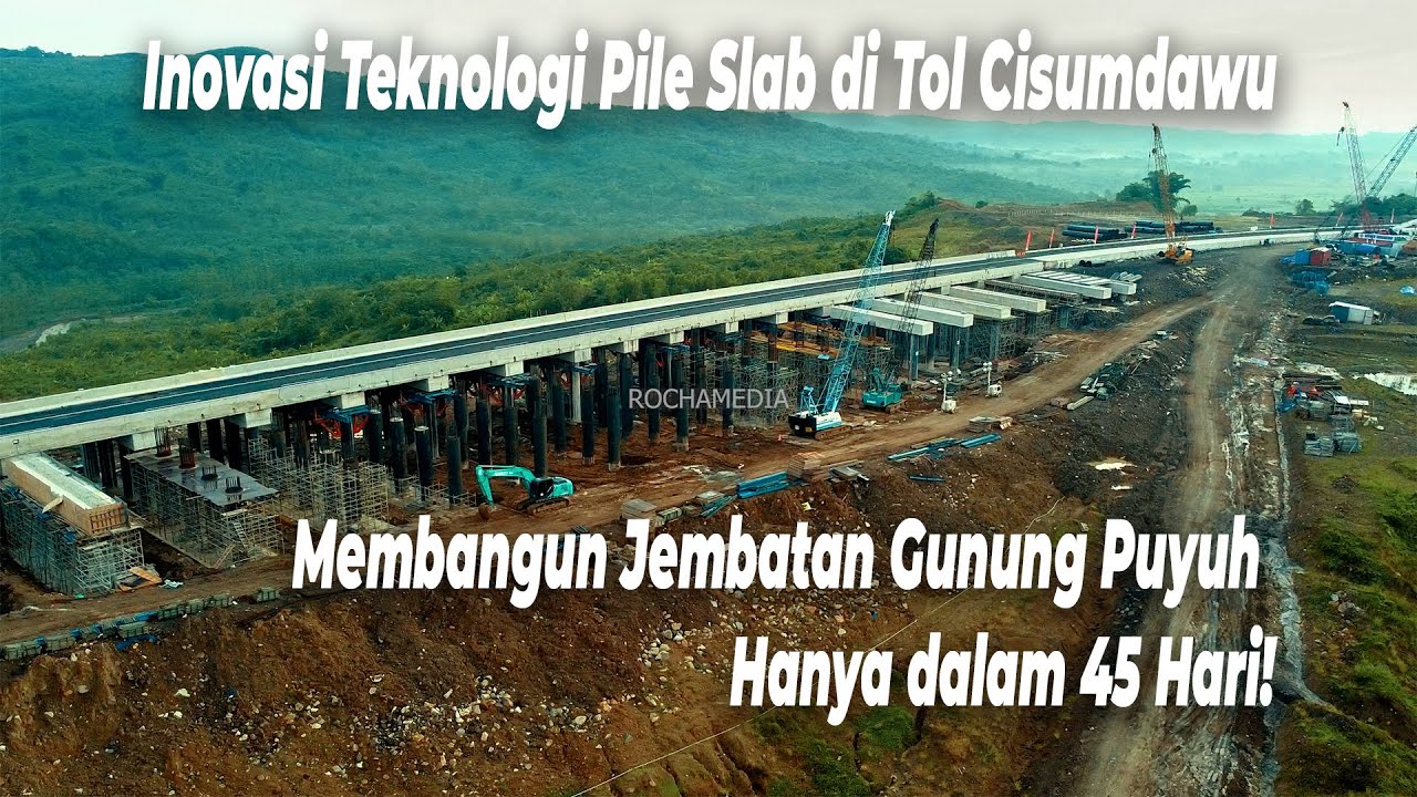 45 Hari untuk Membuat Jembatan Gunung Puyuh?! Inovasi Teknologi Pile Slab Tol Cisumdawu